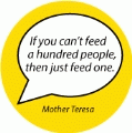 If you can't feed a hundred people, then just feed one. Mother Teresa quote POLITICAL POSTER