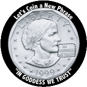 In Goddess We Trust Susan B Anthony Dollar POLITICAL POSTER