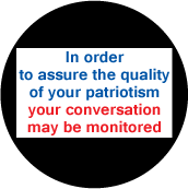 In order to assure the quality of your patriotism, your conversation may be monitored POLITICAL BUTTON