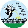 It's Not WEE The People (Monopoly Man) - FUNNY POLITICAL KEY CHAIN