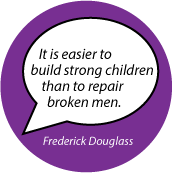 It is easier to build strong children than to repair broken men. Frederick Douglass quote POLITICAL KEY CHAIN