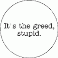 It's the Greed, Stupid POLITICAL KEY CHAIN
