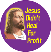 Jesus Didn't Heal For Profit POLITICAL T-SHIRT