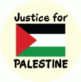 Justice For Palestine [Palestinian Flag] POLITICAL BUTTON