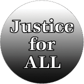 Justice for ALL POLITICAL BUTTON