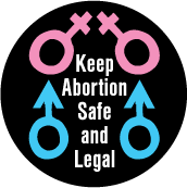 Keep Abortion Safe and Legal POLITICAL BUTTON