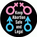 Keep Abortion Safe and Legal POLITICAL MAGNET