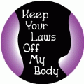 Keep Your Laws Off My Body POLITICAL KEY CHAIN