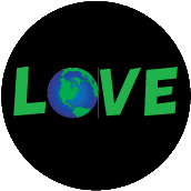 LOVE Earth POLITICAL BUTTON