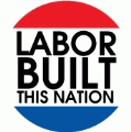Labor BUILT This Nation POLITICAL BUMPER STICKER