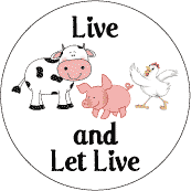 Live and Let Live [cow, pig, chicken] POLITICAL BUTTON