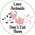 Love Animals, Don't Eat Them POLITICAL BUTTON