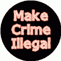 Make Crime Illegal - FUNNY POLITICAL POSTER
