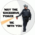 May The Excessive Force Be With You [Pepper Spraying Cop] POLITICAL BUMPER STICKER
