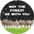 May The Forest Be With You - POLITICAL MAGNET