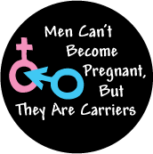 Men Can't Become Pregnant, But They Are Carriers POLITICAL POSTER
