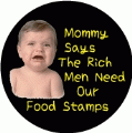 Mommy Says The Rich Men Need Our Food Stamps POLITICAL KEY CHAIN