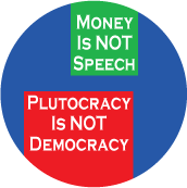 Money Is Not Speech, Plutocracy Is Not Democracy POLITICAL MAGNET