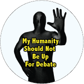 My Humanity Should Not Be Up For Debate POLITICAL STICKERS