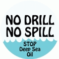 NO DRILL, NO SPILL - Stop Deep Sea Oil POLITICAL KEY CHAIN