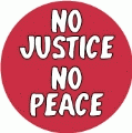 NO Justice, NO Peace POLITICAL BUMPER STICKER