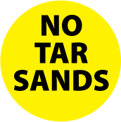 NO Tar Sands POLITICAL BUTTON