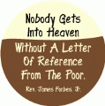 Nobody Gets Into Heaven With A Letter Of Reference From The Poor -- Rev. James Forbes. Jr. quote POLITICAL POSTER