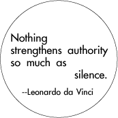 Nothing strengthens authority so much as silence -- Leonardo da Vinci quote POLITICAL STICKERS