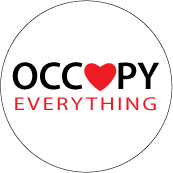 OCCUPY EVERYTHING (Heart) - OCCUPY WALL STREET POLITICAL BUTTON