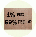 One Percent FED, 99 Percent FED UP - OCCUPY WALL STREET POLITICAL BUMPER STICKER