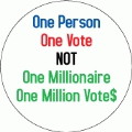 One Person One Vote, NOT One Millionaire, One Million Votes POLITICAL BUMPER STICKER