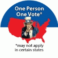 One Person, One Vote *may not apply in certain states POLITICAL BUMPER STICKER