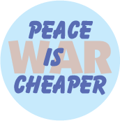 PEACE Is Cheaper [War in background] POLITICAL T-SHIRT