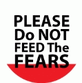 PLEASE, Do Not Feed The Fears POLITICAL KEY CHAIN