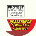 PROTEST Is When I Say I Don't Like Something, RESISTANCE Is When I Put A Stop To It POLITICAL MAGNET