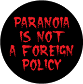 Paranoia is NOT a Foreign Policy POLITICAL STICKERS