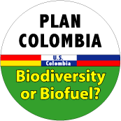 Plan Colombia - Biodiversity or Biofuel POLITICAL BUTTON