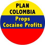 Plan Colombia Props Cocaine Profits POLITICAL STICKERS