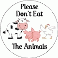 Please Don't Eat The Animals POLITICAL BUMPER STICKER