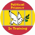 Political Prisoner In Training (Dove in Jail) - POLITICAL BUTTON