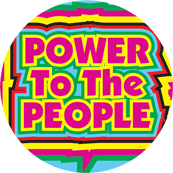 Power To The People POLITICAL BUTTON
