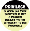 Privilege Is When You Think Something Is Not A Problem Because It's Not A Problem To You Personally POLITICAL KEY CHAIN