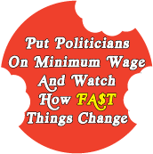 Put Politicians On Minimum Wage And Watch How Fast Things Change POLITICAL STICKERS