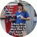 RACISM - If One Of Your Proudest Achievements Is Being White, That Says A Lot About What You Have Done With Your Life POLITICAL KEY CHAIN