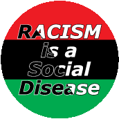 RACISM is a Social Disease POLITICAL BUTTON