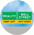 REALITY Keep Left - WALL STREET Exit Right (Sign) - POLITICAL BUTTON