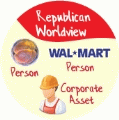 Republican Worldview - Person, Person, Corporate Asset [embryo, corporation, worker] POLITICAL BUMPER STICKER