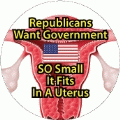 Republicans Want Government So Small It Fits In A Uterus POLITICAL POSTER