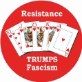 Resistance Trumps Fascism [Royal Flush] POLITICAL BUTTON