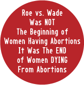 Roe Vs. Wade Was NOT The Beginning of Women Having Abortions, It Was The END of Women DYING From Abortions POLITICAL MAGNET